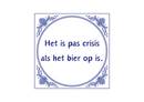 Delfts Blauw tegeltje Het Is Pas Crisis 15x15 cm