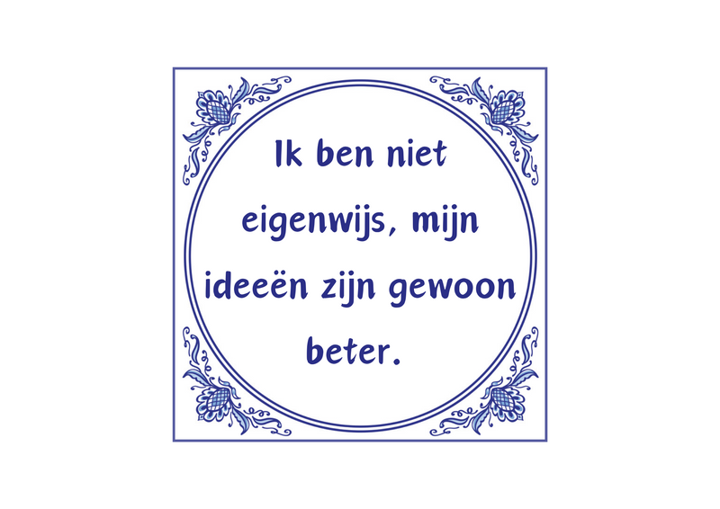 Delfts Blauw tegeltje Ik Ben Niet Eigenwijs 15x15 cm