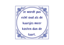 Delfts Blauw tegeltje Je Wordt Pas Echt Oud 15x15 cm