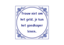 Delfts Blauw tegeltje Trouw Niet Om Het Geld 15x15 cm