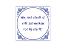 Delfts Blauw tegeltje Wie Niet Steelt 15x15 cm